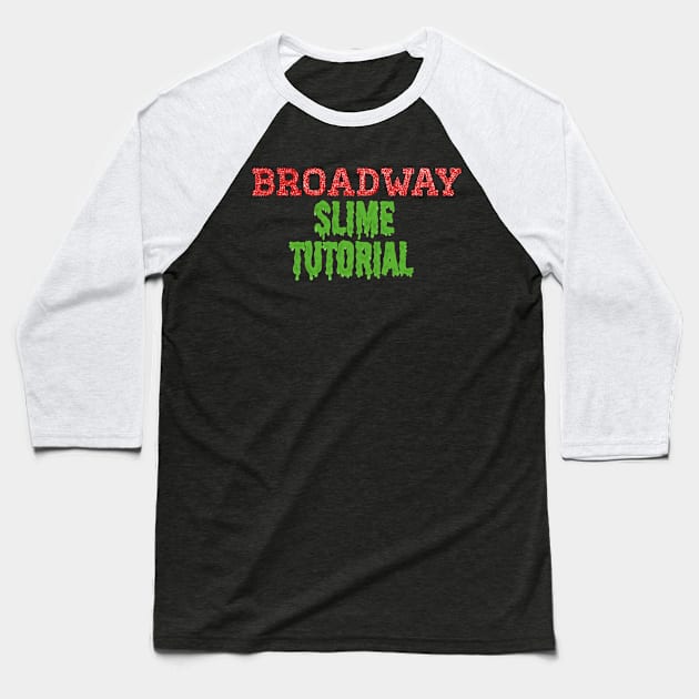 Broadway slime tutorial Baseball T-Shirt by Becky-Marie